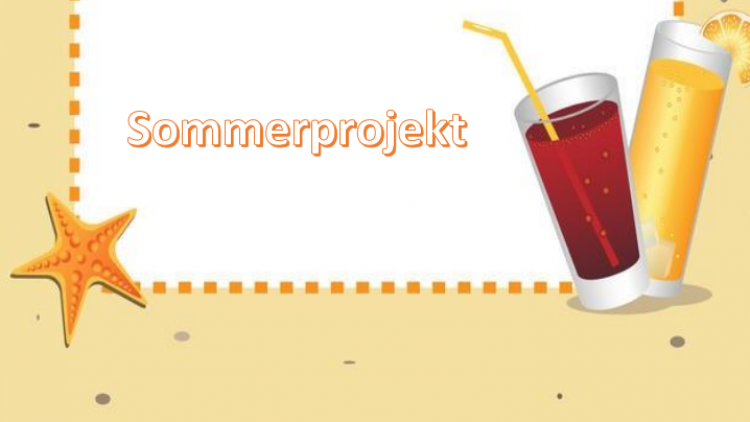 Summer Project / Sommerprojekt / Projekt Letni